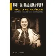 Trecutul meu abia incepe. Amintirile nepoatei unui general erou