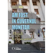 Am fost in Guvernul Monetar. Marginalii la o legenda moderna