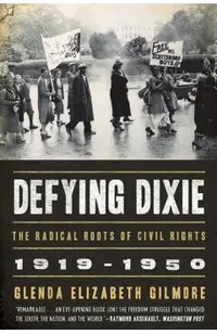 Defying Dixie: The Radical Roots of Civil Rights, 1919-1950