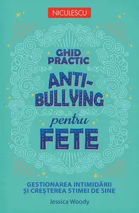 Ghid practic antibullying pentru fete - Paperback brosat - Jessica Woody