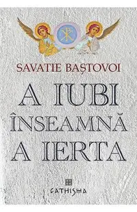 A iubi inseamna a ierta