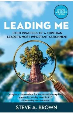 Leading Me: Eight Practices for a Christian Leader's Most Important Assignment