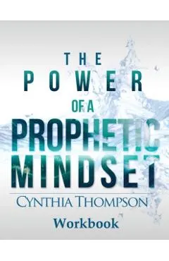 The Power of a Prophetic Mindset Workbook