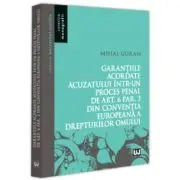 Garantiile acordate acuzatului intr-un proces penal de art. 6 par. 3 din Conventia Europeana a Drepturilor Omului