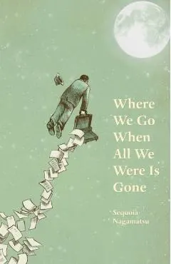 Where We Go When All We Were Is Gone