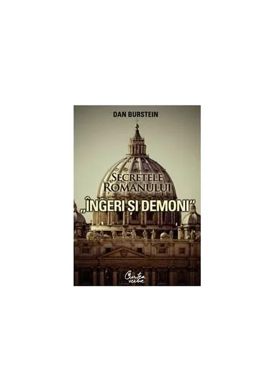Secretele romanului „Îngeri şi demoni” - Paperback brosat - Arne De Keijyer, Dan Burstein