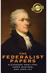 The Federalist Papers (Deluxe Library Binding) (Annotated)