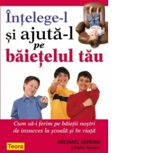 Intelege-l si ajuta-l pe baietelul tau. Cum sa-i ferim pe baietii nostri de insucces la scoala si in viata