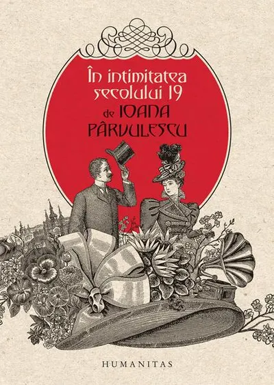 În intimitatea secolului 19 - Hardcover - Ioana Pârvulescu