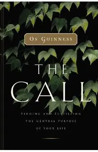 The Call: Finding and Fulfilling the Central Purpose of Your Life