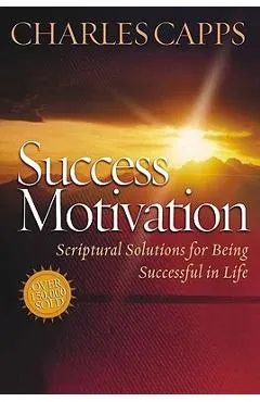Success Motivation: Scriptural Solutions for Being Successful in Life
