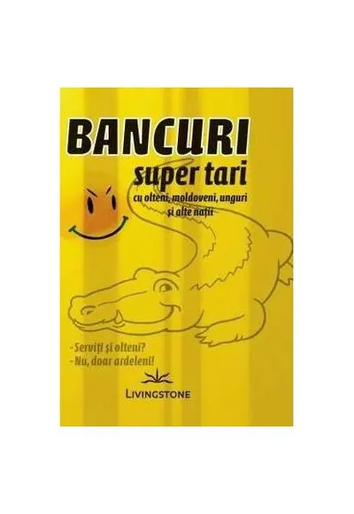 Bancuri super tari cu olteni, moldoveni, unguri și alte nații - Paperback brosat - ***