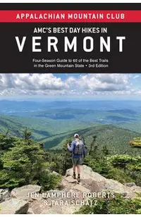 Amc's Best Day Hikes in Vermont: Four-Season Guide to 60 of the Best Trails in the Green Mountain State
