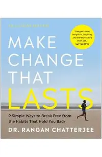 Make Change That Lasts (Color Illustrations): 9 Simple Ways to Break Free from the Habits That Hold You Back