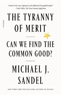 The Tyranny of Merit: Can We Find the Common Good?
