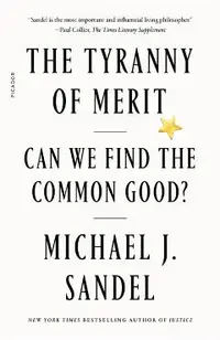 The Tyranny of Merit: Can We Find the Common Good?