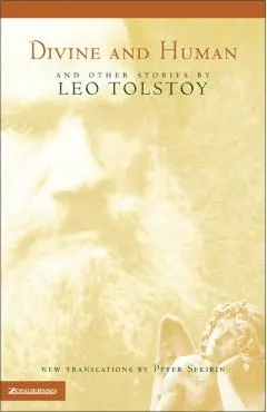 Divine and Human: And Other Stories by Leo Tolstoy