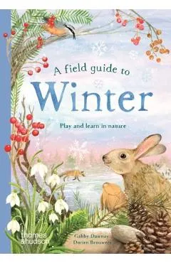 A Field Guide to Winter: Play and Learn in Nature
