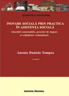Inovare sociala prin practica in asistenta sociala. Abordari sustenabile, practici de impact si schimbare comunitara