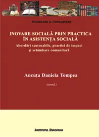 Inovare sociala prin practica in asistenta sociala. Abordari sustenabile, practici de impact si schimbare comunitara
