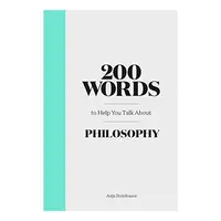 200 Words to Help You Talk about Philosophy, Anja Steinbauer