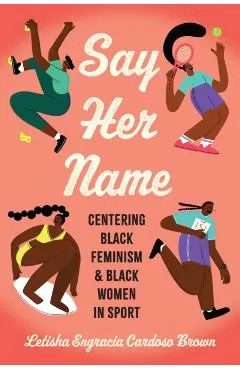 Say Her Name: Centering Black Feminism and Black Women in Sport
