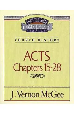 Thru the Bible Vol. 41: Church History (Acts 15-28)