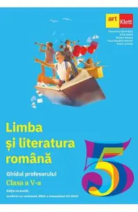 Limba si literatura romana - Clasa 5 - Ghidul profesorului - Florentina Samihaian, Sofia Dobra, Monica Halaszi, Anca Davidoiu-Roman, Horia Corches