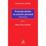 Protectia datelor cu caracter personal. Ghid practic. Editia 2