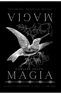Magia Magia: Invoking Mexican Magic
