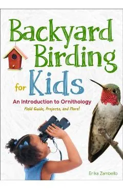 Backyard Birding for Kids: An Introduction to Ornithology