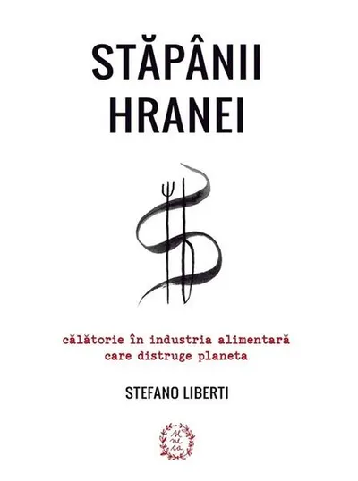 Stăpânii hranei - Paperback brosat - Stefano Liberti