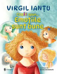 Copiii spun... Emoțiile sunt bune - Hardcover - Virgil Ianțu