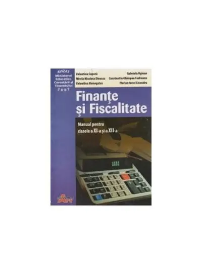 Finanțe și fiscalitate. Manual pentru clasele a XI-a și a XII-a - Paperback brosat - Constantin Ghimpau Codreanu, Mirela Nicoleta Dinescu, Valentina Capota, Gabriela Uglean