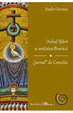 Duhul Sfant si unitatea Bisericii. Jurnal de Conciliu