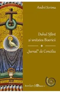 Duhul Sfant si unitatea Bisericii. Jurnal de Conciliu