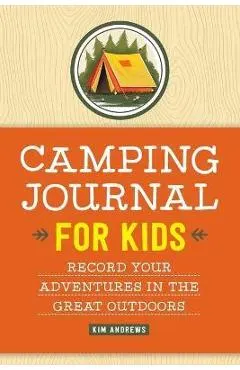 Camping Journal for Kids: Record Your Adventures in the Great Outdoors