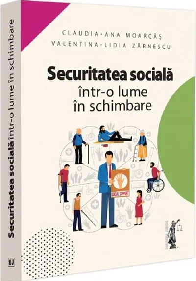 Securitatea socială într-o lume în schimbare - Paperback brosat - Claudia-Ana Moarcăș, Valentina-Lidia Zărnescu