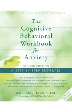 The Cognitive Behavioral Workbook for Anxiety: A Step-By-Step Program