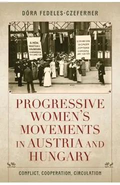 Progressive Women's Movements in Austria and Hungary: Conflict, Cooperation, Circulation