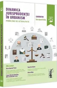 Dinamica jurisprudentei in urbanism. Probleme de actualitate