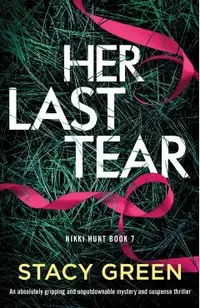 Her Last Tear: An absolutely gripping and unputdownable mystery and suspense thriller