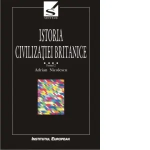 Istoria civilizatiei britanice volumul IV tom 2