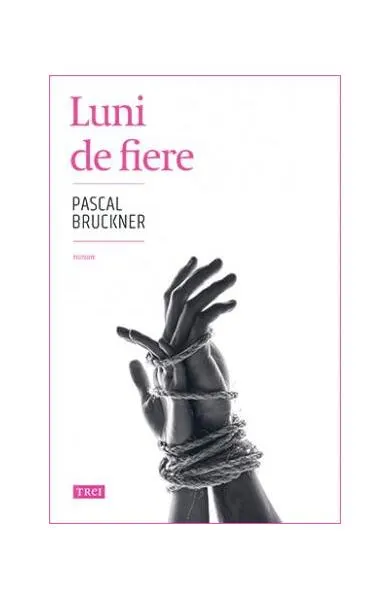 Luni de fiere - Paperback brosat - Pascal Bruckner