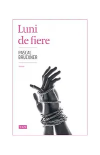 Luni de fiere - Paperback brosat - Pascal Bruckner