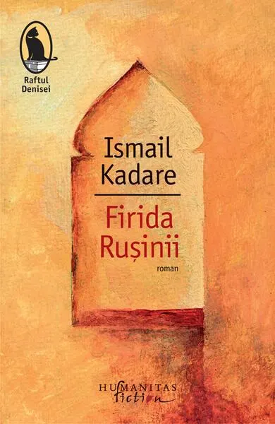 Firida Rușinii - Paperback brosat - Ismail Kadare
