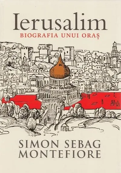 Ierusalim. Biografia unui oraș - Paperback brosat - Simon Sebag Montefiore