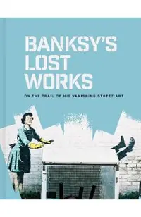 Banksy's Lost Works