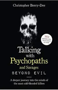 Talking With Psychopaths and Savages: Beyond Evil -