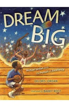Dream Big: Michael Jordan and the Pursuit of Excellence